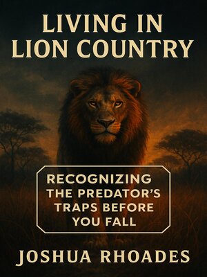 cover image of Living in Lion Country  Recognizing the Predator's Traps Before You Fall
